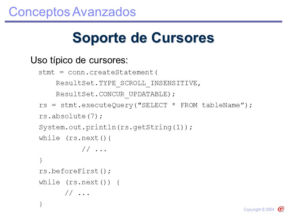 Soporte de Cursores Uso típico de cursores: