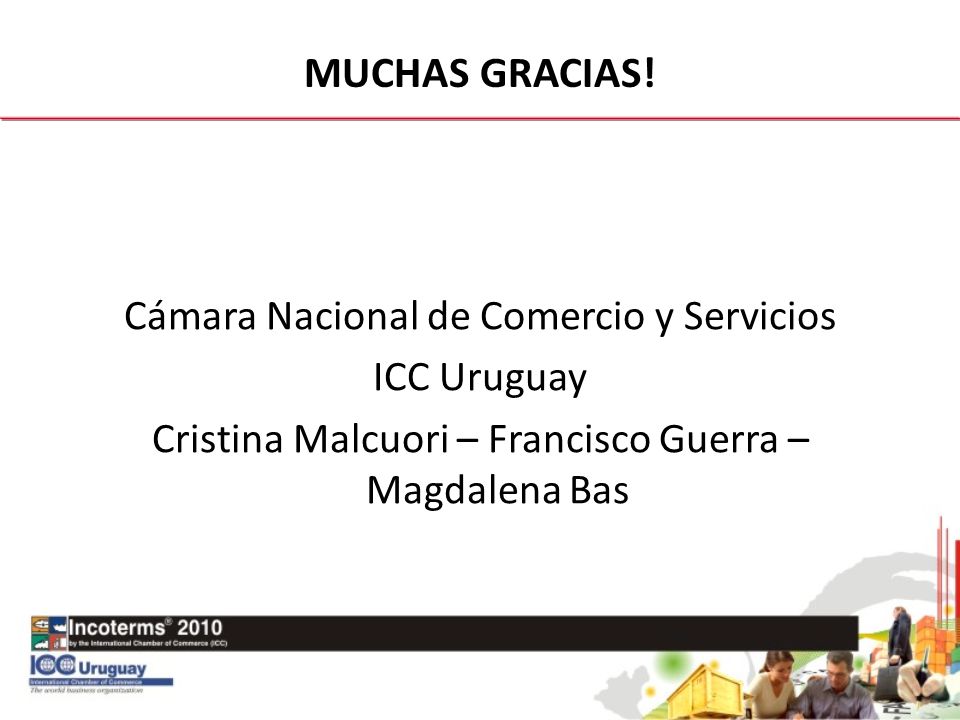 MUCHAS GRACIAS! Cámara Nacional de Comercio y Servicios ICC Uruguay