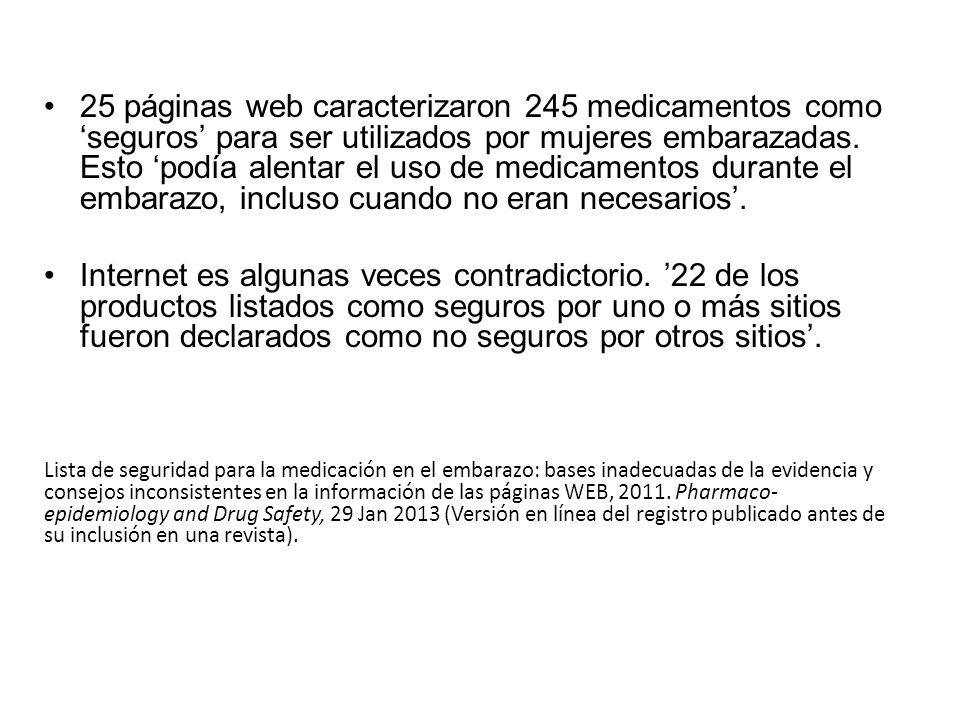 25 páginas web caracterizaron 245 medicamentos como ‘seguros’ para ser utilizados por mujeres embarazadas. Esto ‘podía alentar el uso de medicamentos durante el embarazo, incluso cuando no eran necesarios’.
