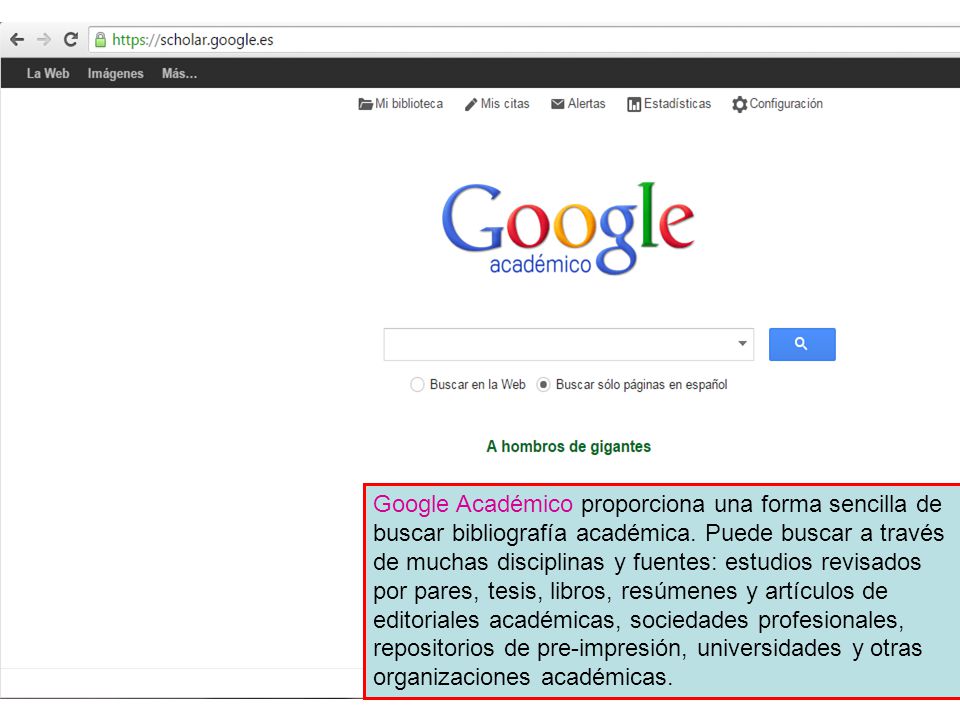 Google Académico proporciona una forma sencilla de buscar bibliografía académica.