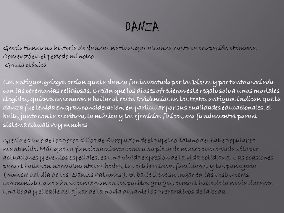 DANZA Grecia tiene una historia de danzas nativas que alcanza hasta la ocupación otomana. Comenzó en el periodo minoico.
