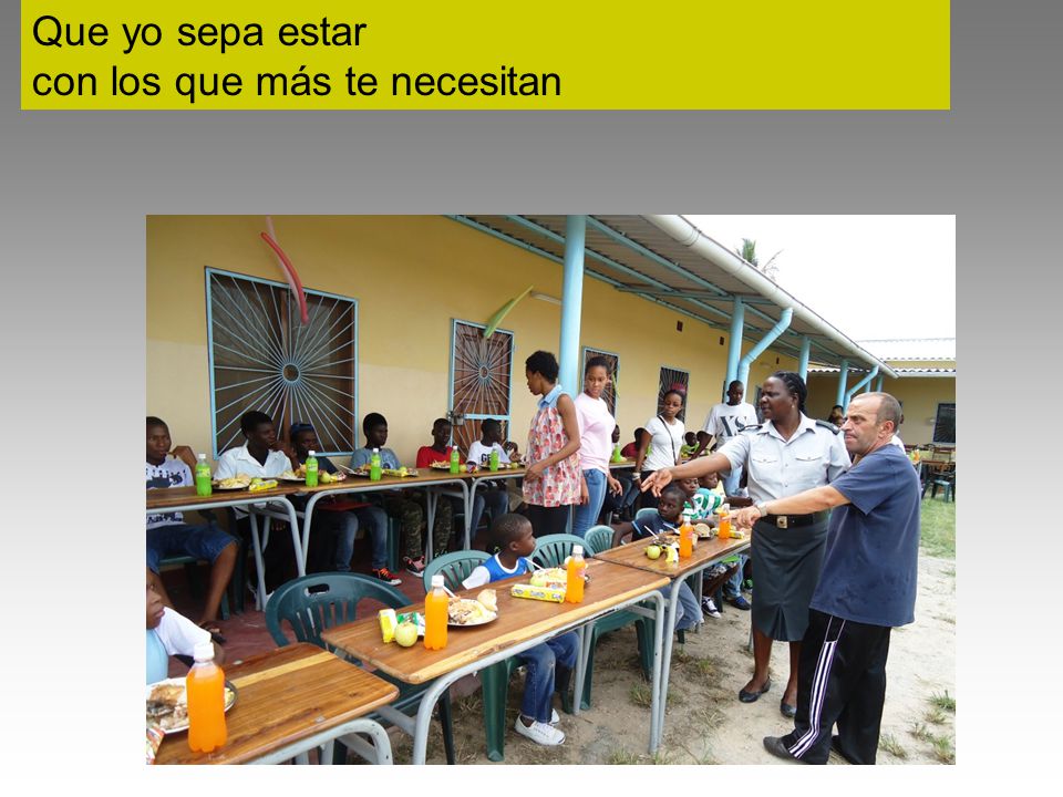 Que yo sepa estar con los que más te necesitan