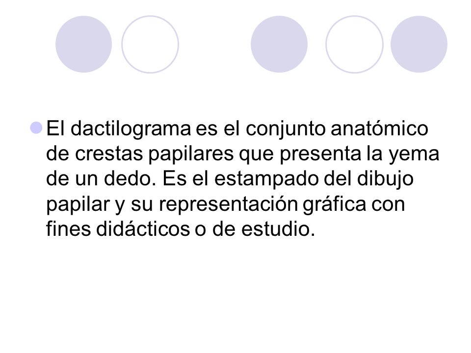 El dactilograma es el conjunto anatómico de crestas papilares que presenta la yema de un dedo.