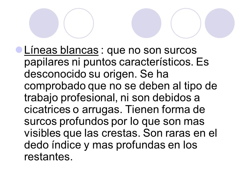 Líneas blancas : que no son surcos papilares ni puntos característicos