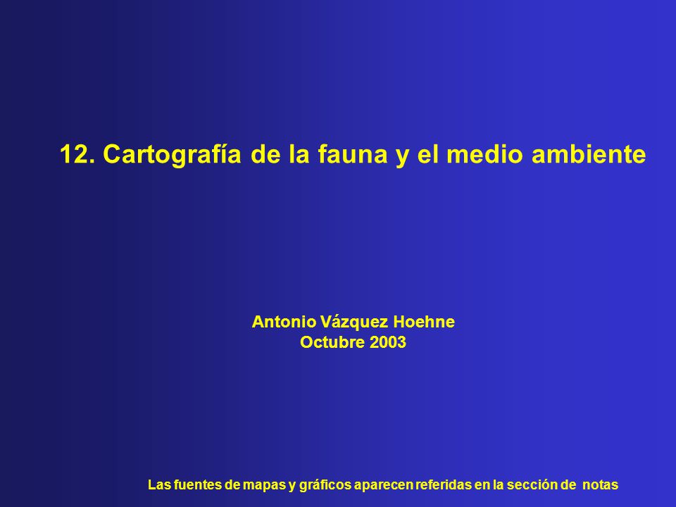 12. Cartografía de la fauna y el medio ambiente Antonio Vázquez Hoehne