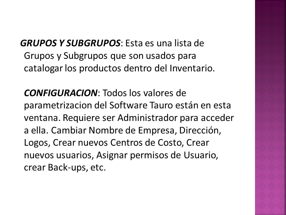 GRUPOS Y SUBGRUPOS: Esta es una lista de Grupos y Subgrupos que son usados para catalogar los productos dentro del Inventario.
