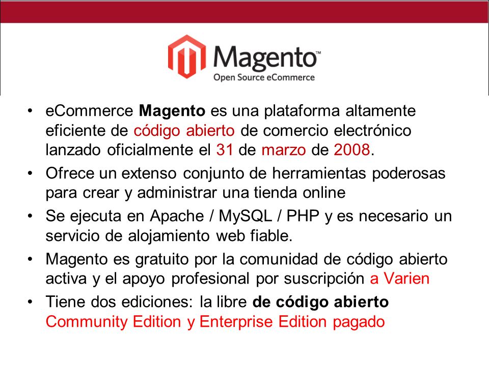 eCommerce Magento es una plataforma altamente eficiente de código abierto de comercio electrónico lanzado oficialmente el 31 de marzo de