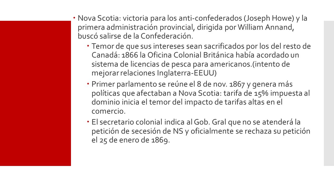 Nova Scotia: victoria para los anti-confederados (Joseph Howe) y la primera administración provincial, dirigida por William Annand, buscó salirse de la Confederación.