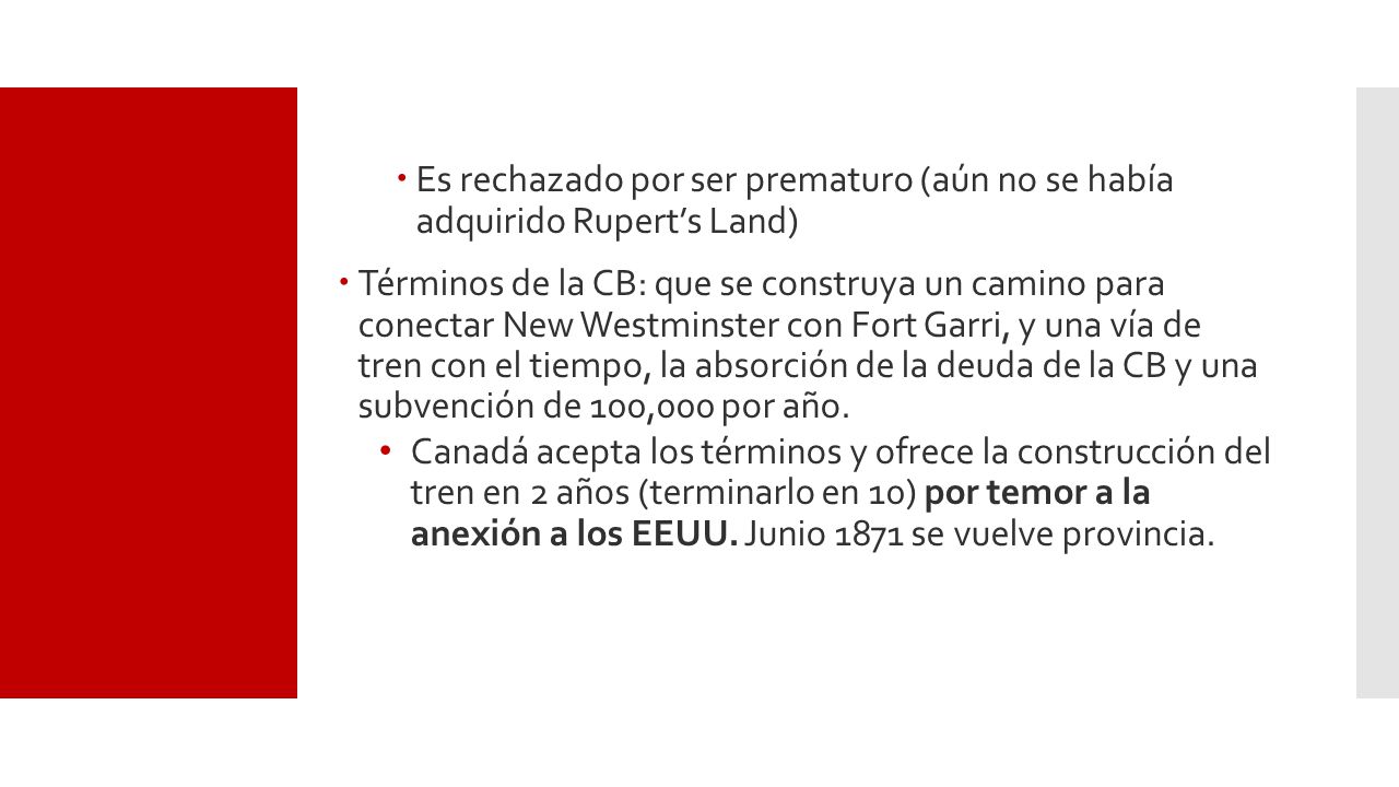 Es rechazado por ser prematuro (aún no se había adquirido Rupert’s Land)