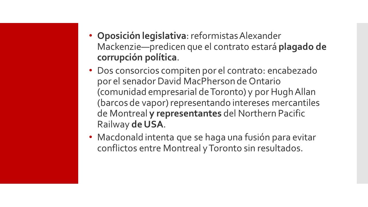 Oposición legislativa: reformistas Alexander Mackenzie—predicen que el contrato estará plagado de corrupción política.