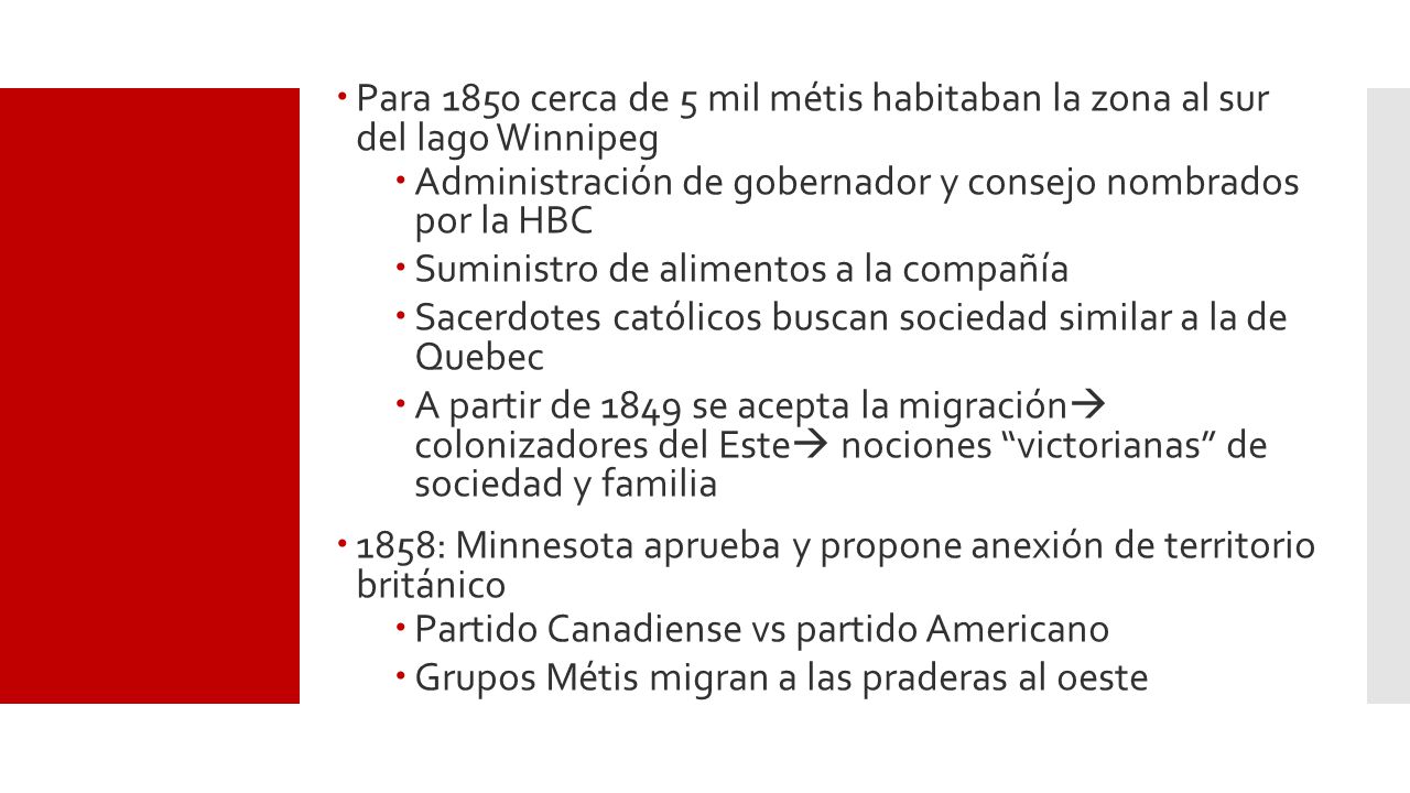 Para 1850 cerca de 5 mil métis habitaban la zona al sur del lago Winnipeg