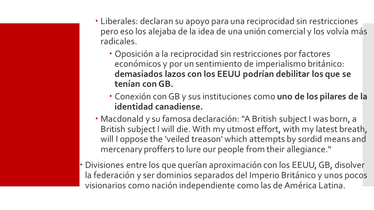 Liberales: declaran su apoyo para una reciprocidad sin restricciones pero eso los alejaba de la idea de una unión comercial y los volvía más radicales.
