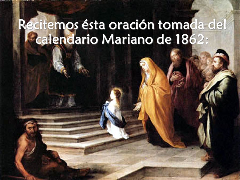 Recitemos ésta oración tomada del calendario Mariano de 1862:
