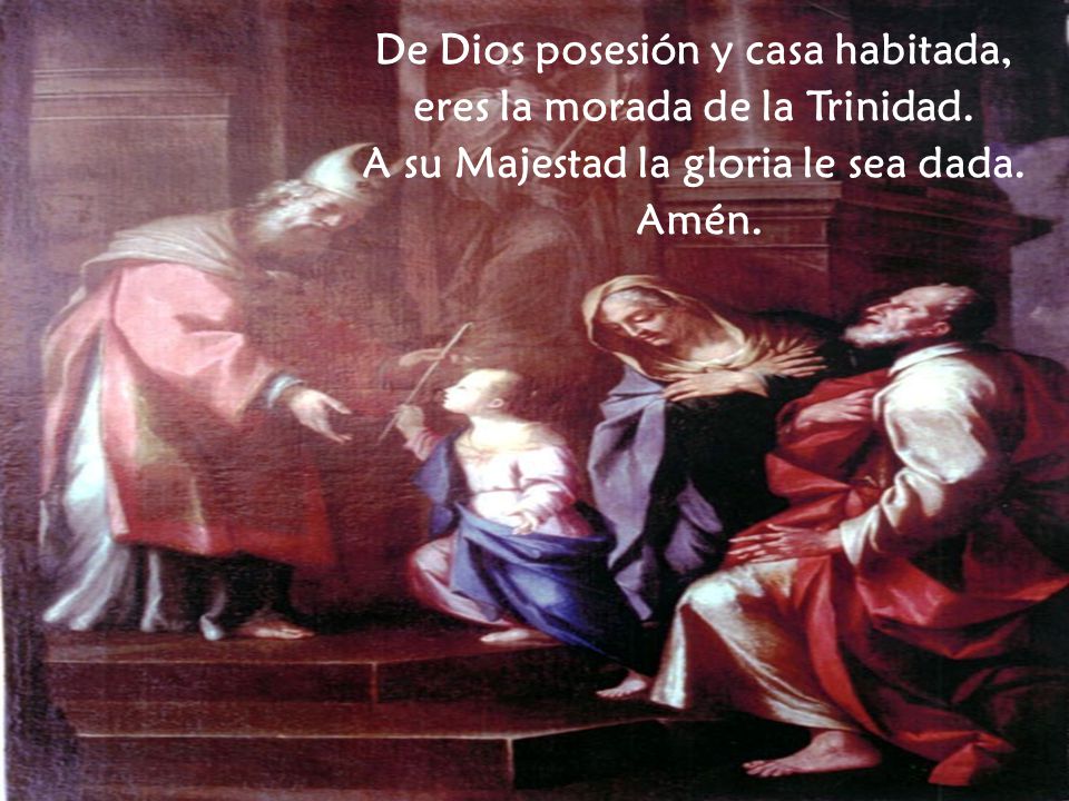 De Dios posesión y casa habitada, eres la morada de la Trinidad.