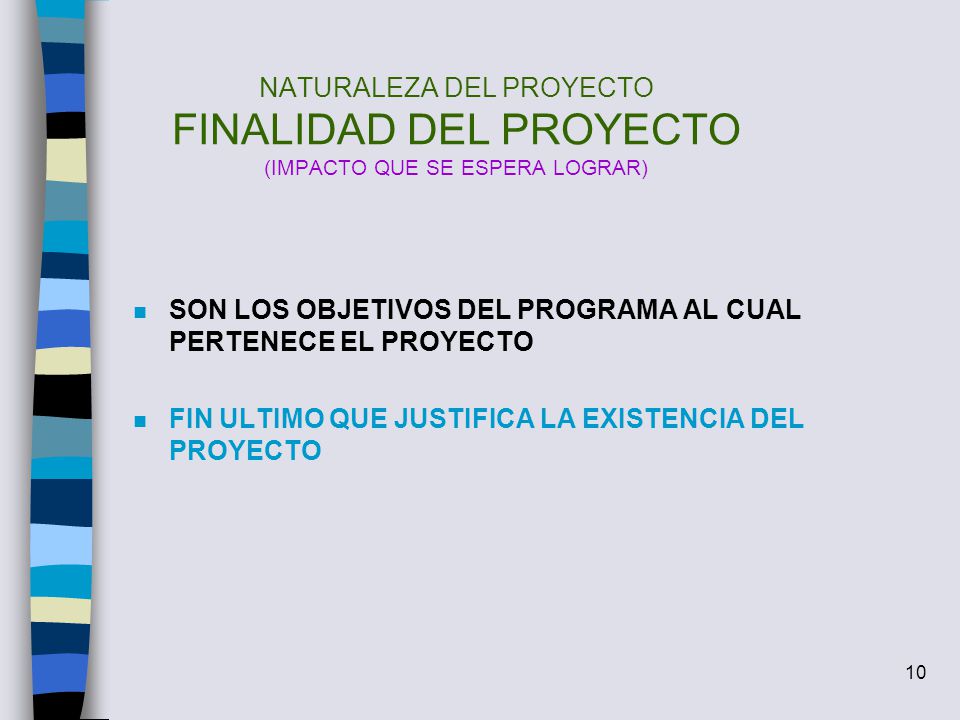 NATURALEZA DEL PROYECTO FINALIDAD DEL PROYECTO (IMPACTO QUE SE ESPERA LOGRAR)