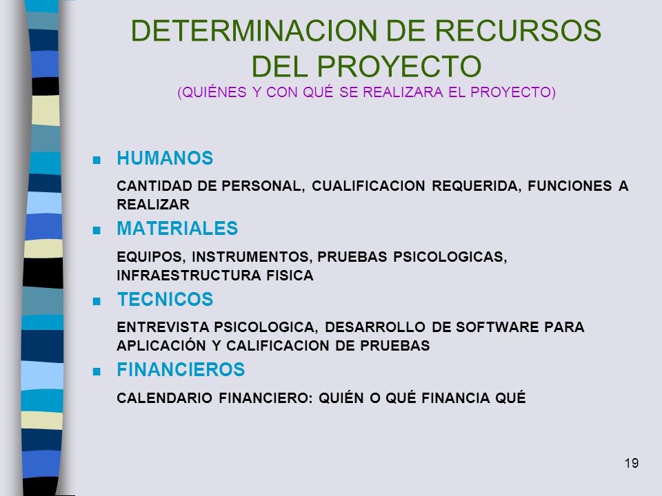 DETERMINACION DE RECURSOS DEL PROYECTO (QUIÉNES Y CON QUÉ SE REALIZARA EL PROYECTO)