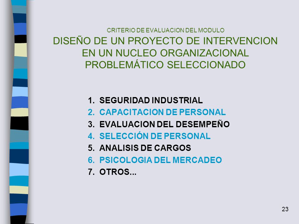 CRITERIO DE EVALUACION DEL MODULO DISEÑO DE UN PROYECTO DE INTERVENCION EN UN NUCLEO ORGANIZACIONAL PROBLEMÁTICO SELECCIONADO