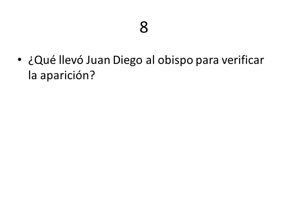 8 ¿Qué llevó Juan Diego al obispo para verificar la aparición