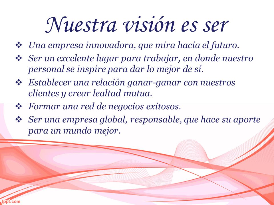 Nuestra visión es ser Una empresa innovadora, que mira hacia el futuro.