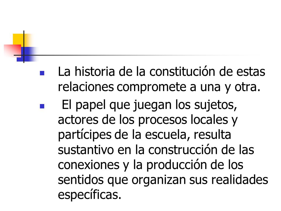 La historia de la constitución de estas relaciones compromete a una y otra.