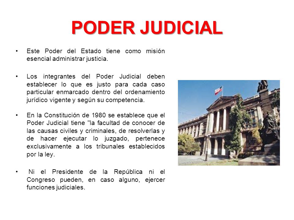 PODER JUDICIAL Este Poder del Estado tiene como misión esencial administrar justicia.