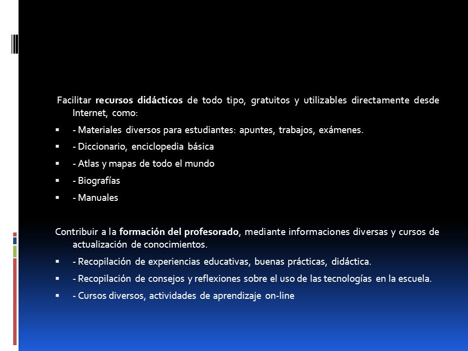 Facilitar recursos didácticos de todo tipo, gratuitos y utilizables directamente desde Internet, como: