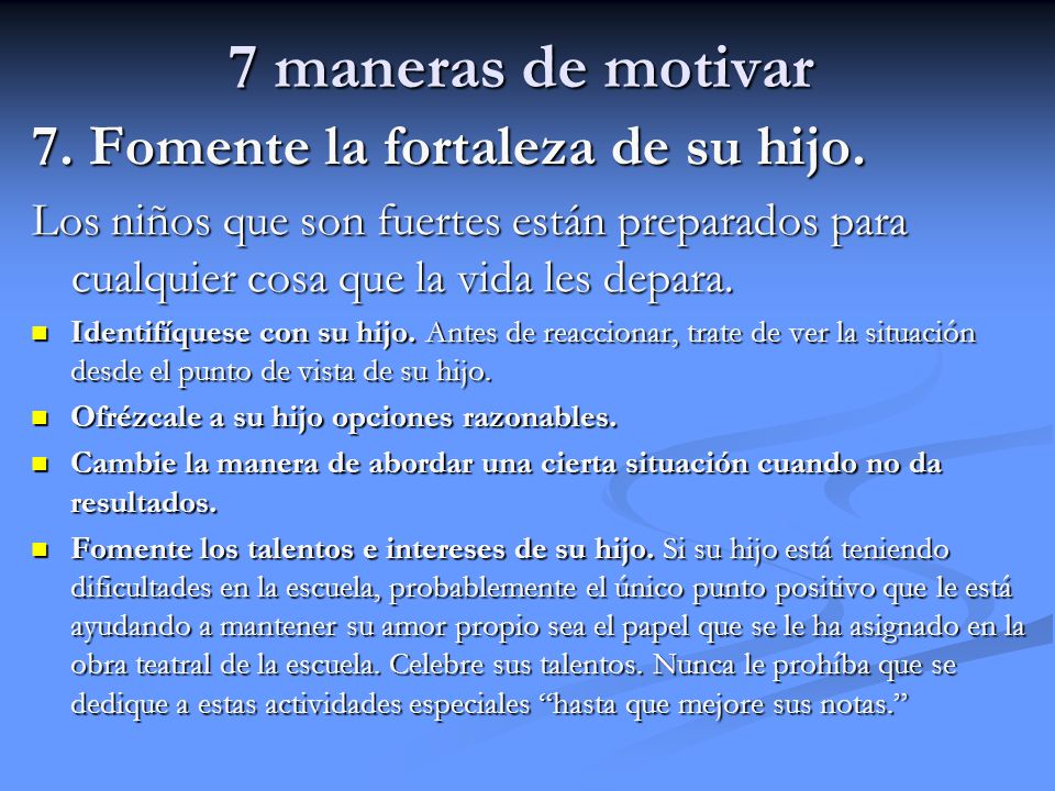 7 maneras de motivar 7. Fomente la fortaleza de su hijo.