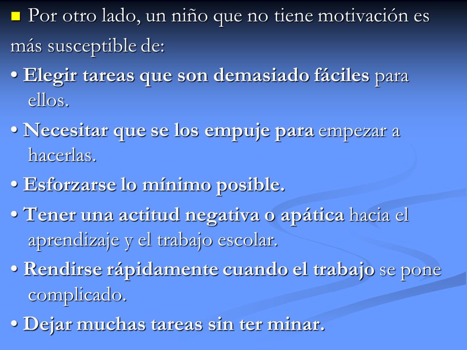 Por otro lado, un niño que no tiene motivación es