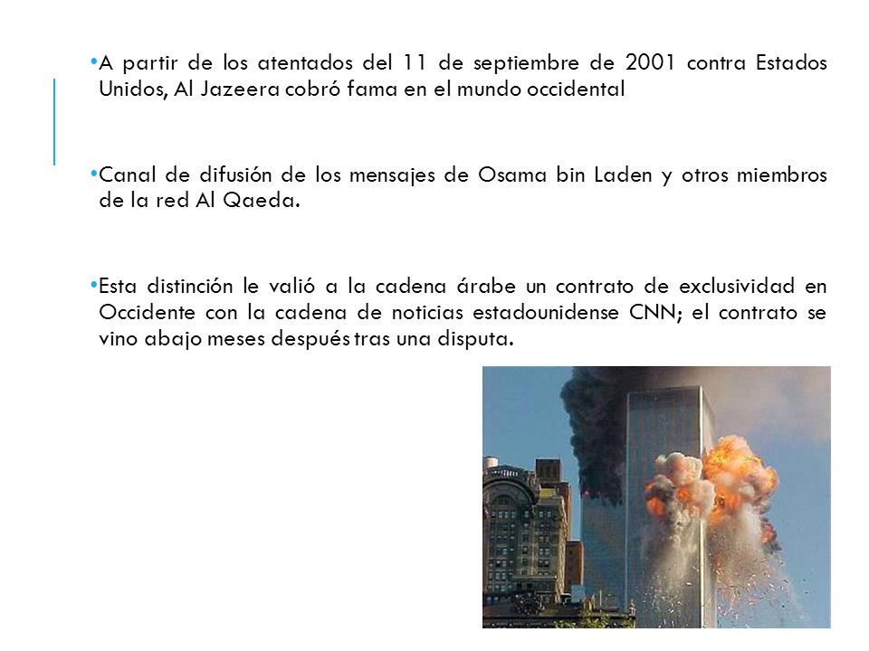 A partir de los atentados del 11 de septiembre de 2001 contra Estados Unidos, Al Jazeera cobró fama en el mundo occidental
