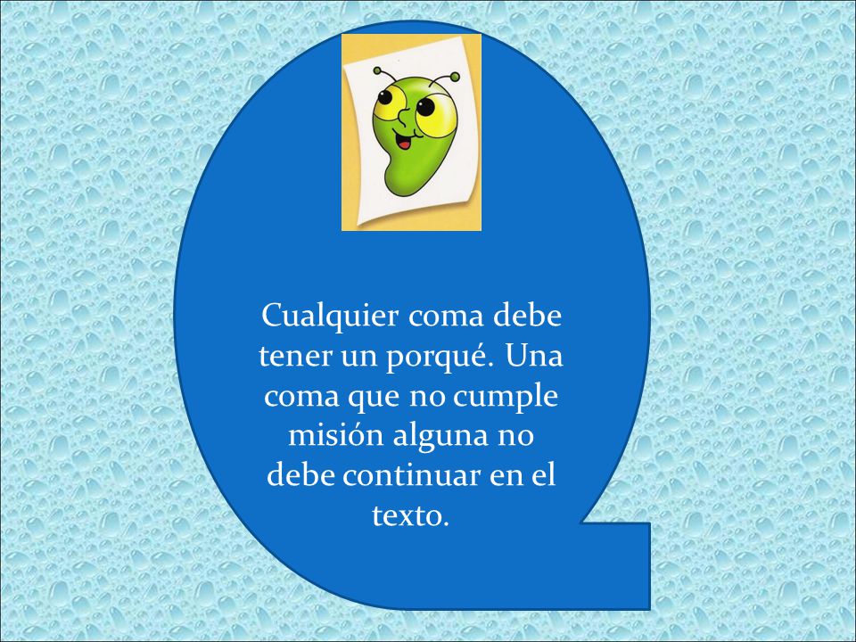 Cualquier coma debe tener un porqué