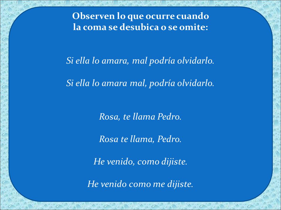 Observen lo que ocurre cuando la coma se desubica o se omite: