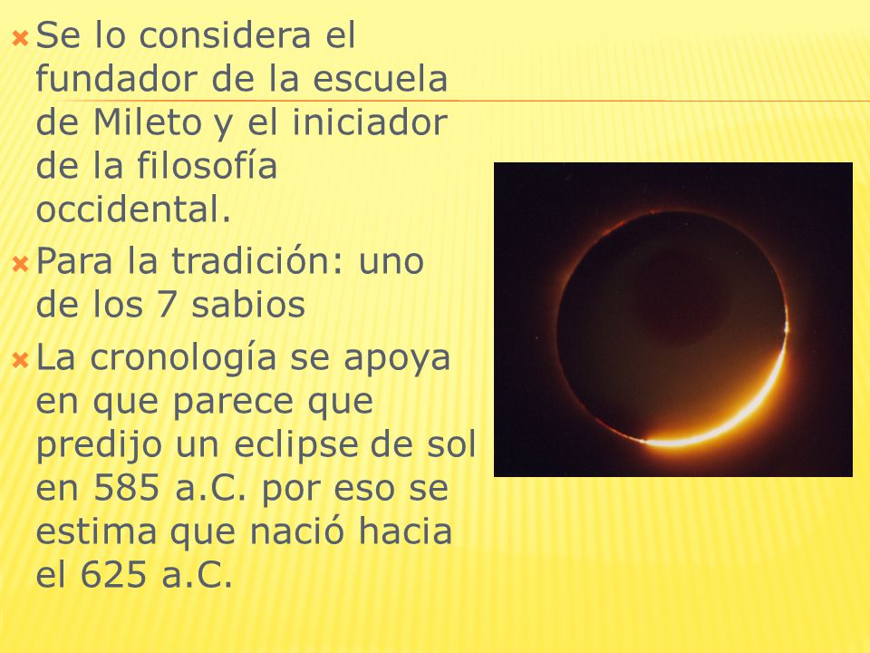 Se lo considera el fundador de la escuela de Mileto y el iniciador de la filosofía occidental.