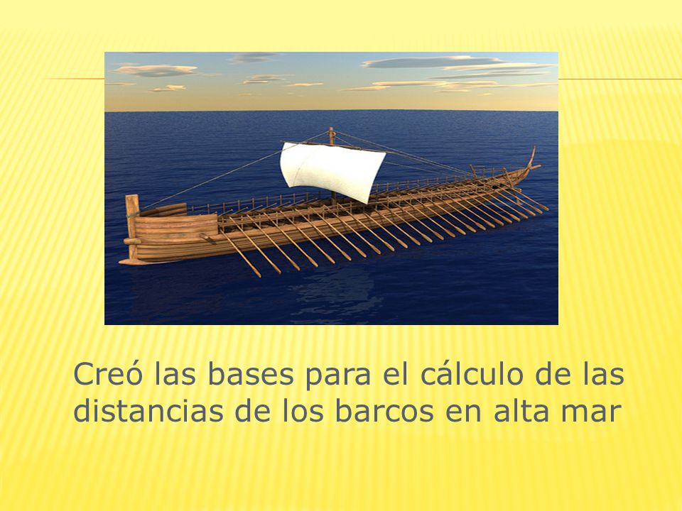 Creó las bases para el cálculo de las distancias de los barcos en alta mar