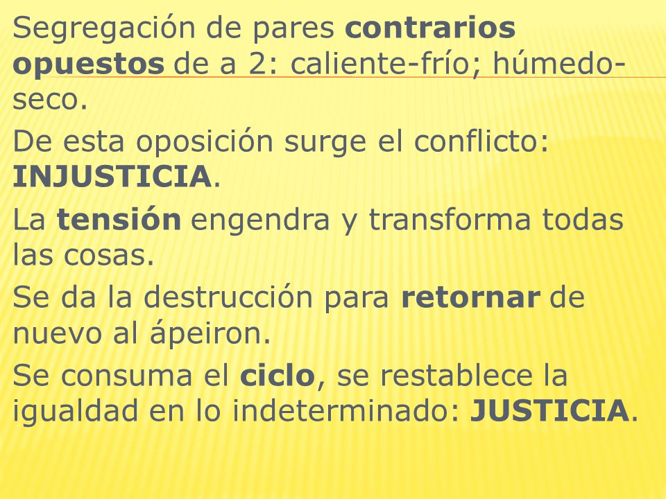 Segregación de pares contrarios opuestos de a 2: caliente-frío; húmedo-seco.