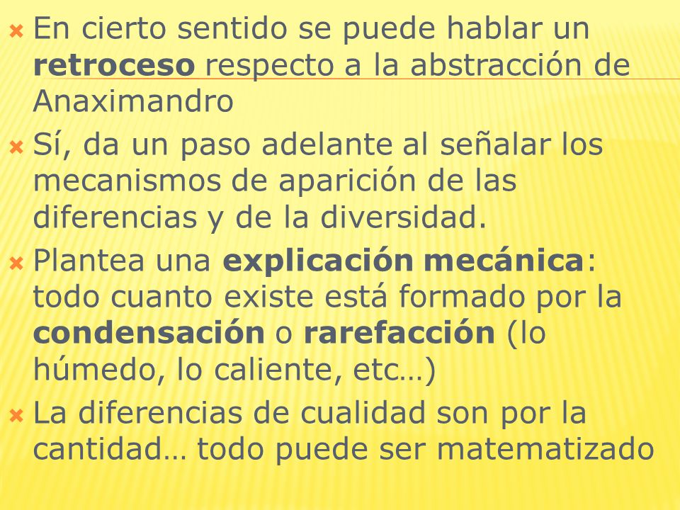 En cierto sentido se puede hablar un retroceso respecto a la abstracción de Anaximandro