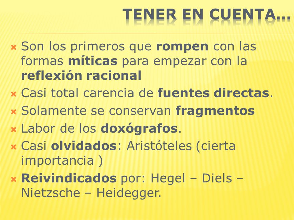Tener en cuenta… Son los primeros que rompen con las formas míticas para empezar con la reflexión racional.
