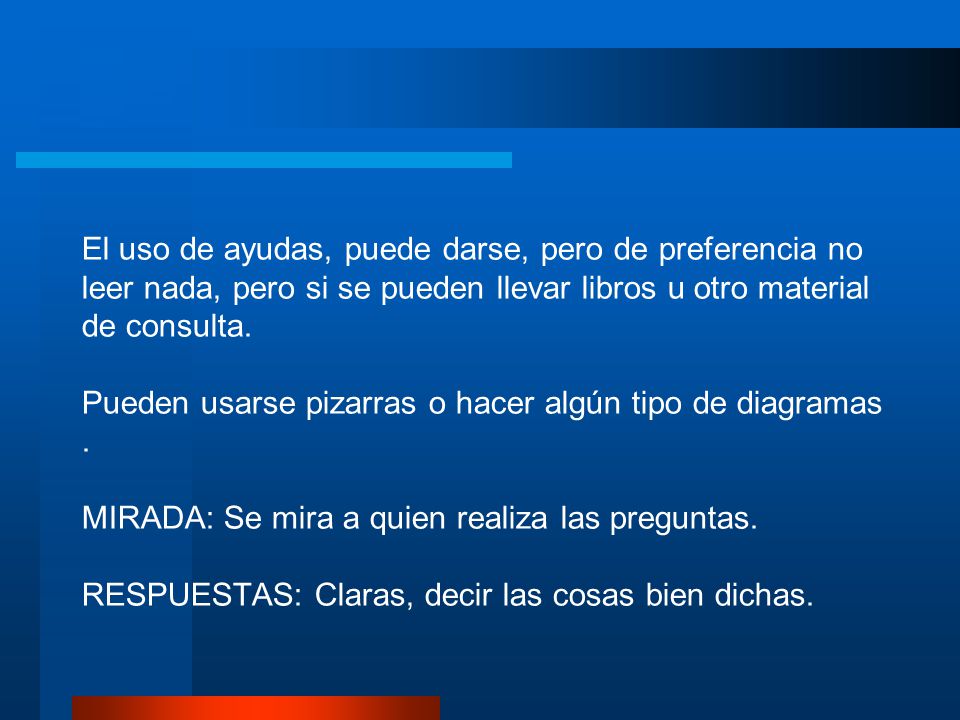 El uso de ayudas, puede darse, pero de preferencia no leer nada, pero si se pueden llevar libros u otro material de consulta.