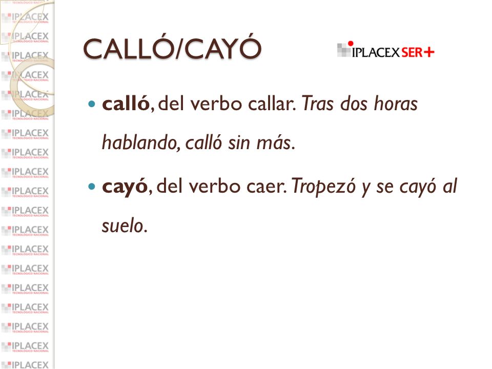 CALLÓ/CAYÓ calló, del verbo callar. Tras dos horas hablando, calló sin más.