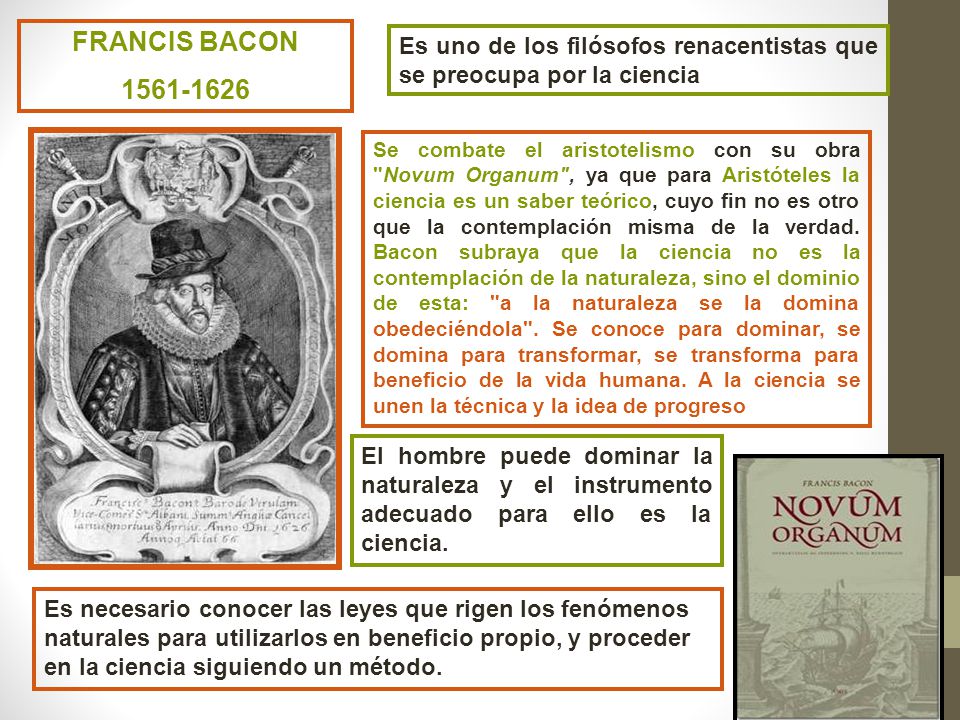 FRANCIS BACON Es uno de los filósofos renacentistas que se preocupa por la ciencia.
