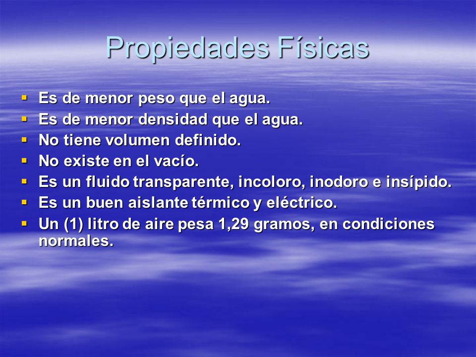 Propiedades Físicas Es de menor peso que el agua.