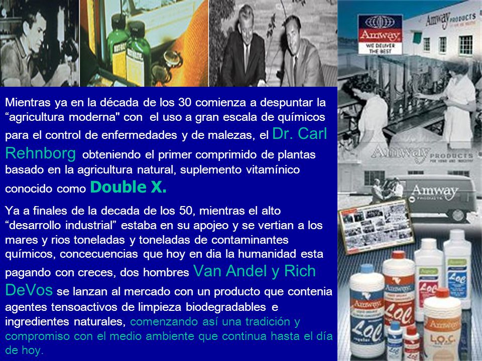 Mientras ya en la década de los 30 comienza a despuntar la agricultura moderna con el uso a gran escala de químicos para el control de enfermedades y de malezas, el Dr. Carl Rehnborg obteniendo el primer comprimido de plantas basado en la agricultura natural, suplemento vitamínico conocido como Double X.