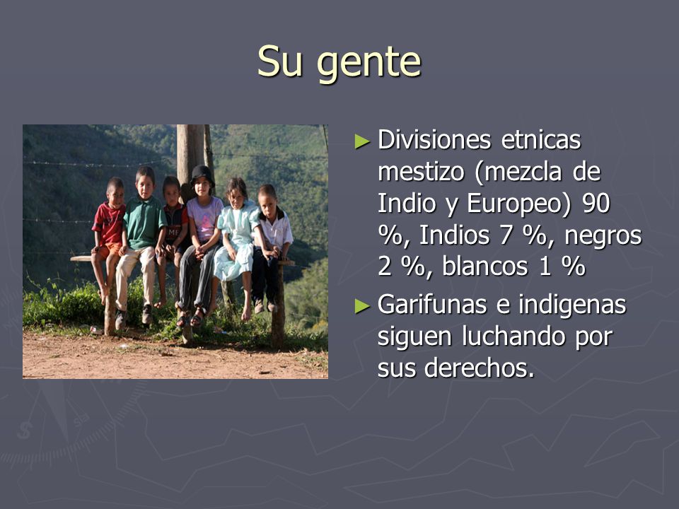Su gente Divisiones etnicas mestizo (mezcla de Indio y Europeo) 90 %, Indios 7 %, negros 2 %, blancos 1 %