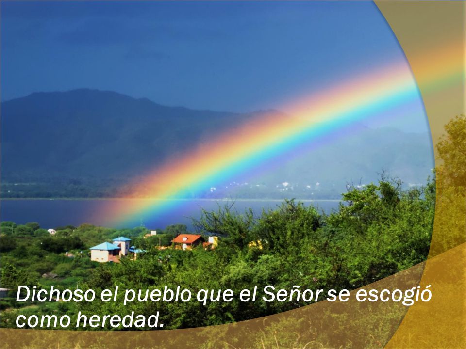 Dichoso el pueblo que el Señor se escogió como heredad.