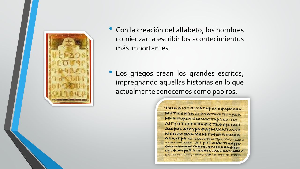 Con la creación del alfabeto, los hombres comienzan a escribir los acontecimientos más importantes.