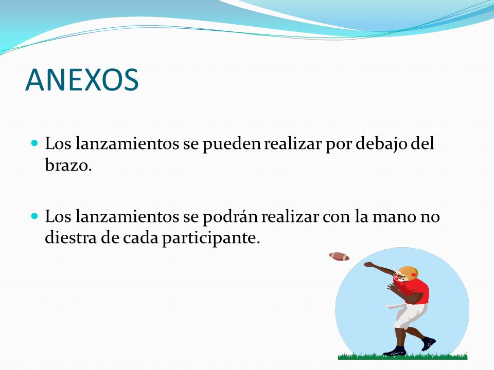 ANEXOS Los lanzamientos se pueden realizar por debajo del brazo.