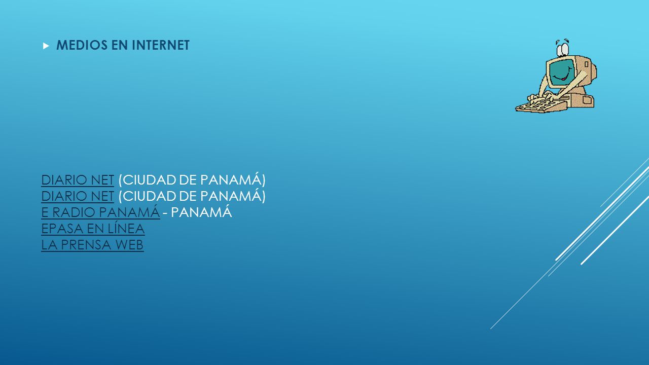 MEDIOS EN INTERNET Diario Net (Ciudad de Panamá) Diario Net (Ciudad de Panamá) e Radio Panamá - Panamá EPASA en línea La Prensa Web