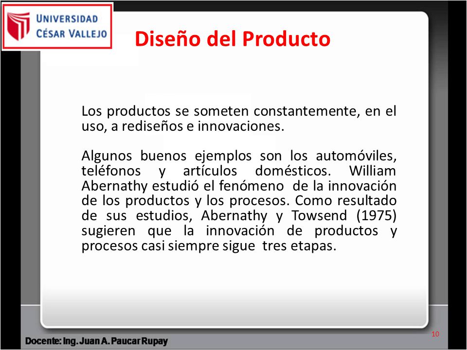 Diseño del Producto Los productos se someten constantemente, en el uso, a rediseños e innovaciones.