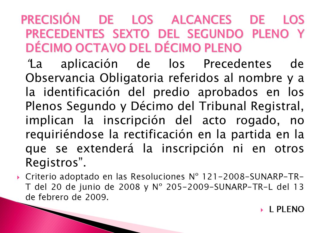 PRECISIÓN DE LOS ALCANCES DE LOS PRECEDENTES SEXTO DEL SEGUNDO PLENO Y DÉCIMO OCTAVO DEL DÉCIMO PLENO