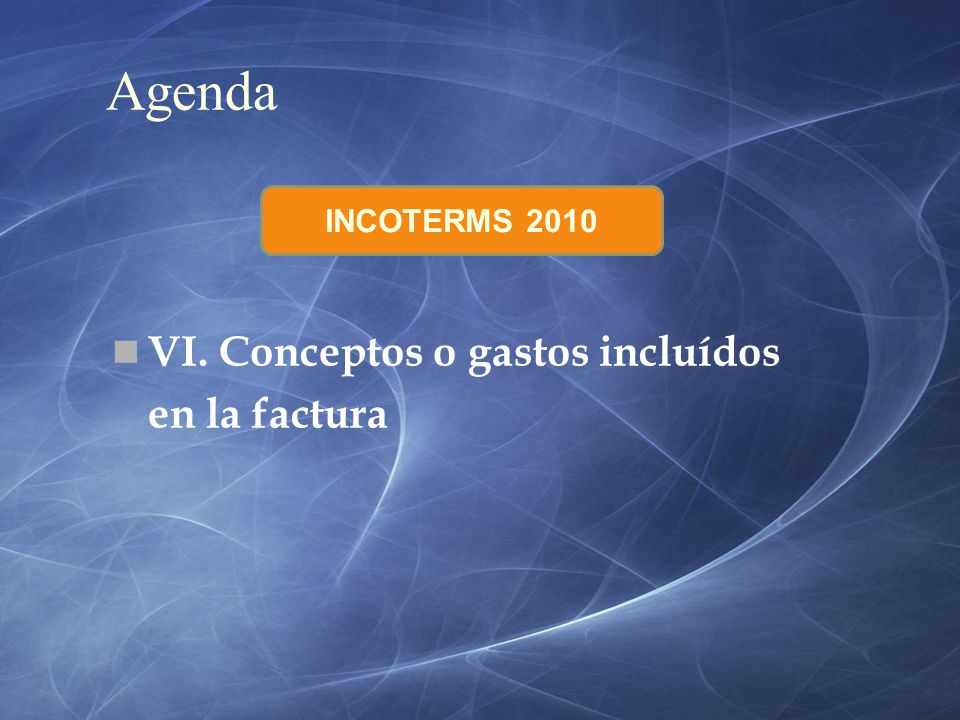 Agenda INCOTERMS 2010 VI. Conceptos o gastos incluídos en la factura