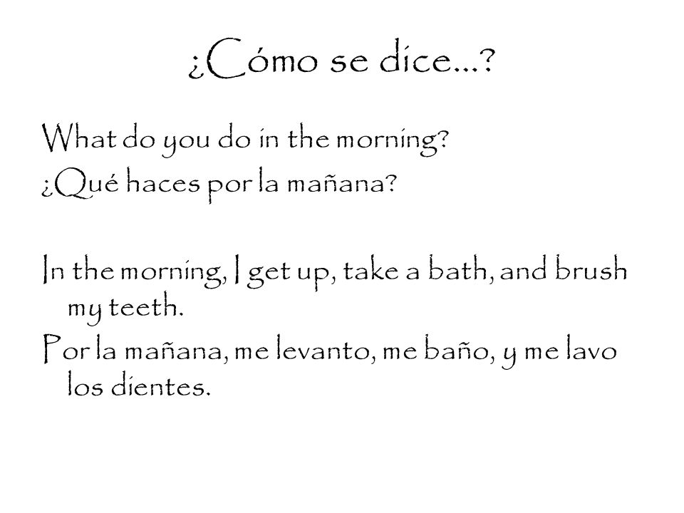 ¿Cómo se dice… What do you do in the morning